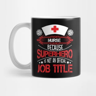 Nurse - Because Superhero Is Not An Official Job Title Mug